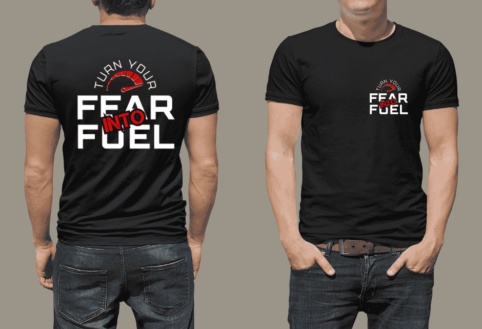 Turn Your Fear Into Fuel Tshirt